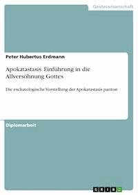 Apokatastasis. Einführung in die Allversöhnung Gottes - Peter Hubertus Erdmann - E-Book