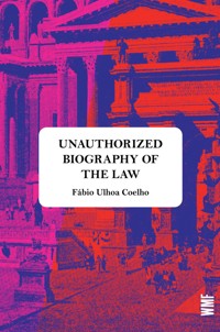 UNAUTHORIZED BIOGRAPHY OF THE LAW - Fábio Ulhoa Coelho - E-Book