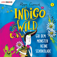 Gib dem Monster keine Schokolade - Indigo Wild, Band 1 (ungekürzt) - Pippa Curnick - Hörbuch