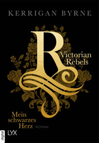 Victorian Rebels - Mein schwarzes Herz - Kerrigan Byrne - E-Book