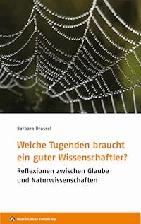 Welche Tugenden braucht ein guter Wissenschaftler? - Barbara Drossel - E-Book