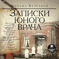 Записки юного врача - Михаил Булгаков - Hörbuch