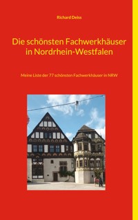 Die schönsten Fachwerkhäuser in Nordrhein-Westfalen - Richard Deiss - E-Book