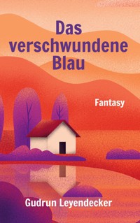Das verschwundene Blau - Gudrun Leyendecker - E-Book
