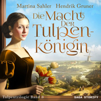 Die Macht der Tulpenkönigin (Tulpentrilogie Band 3) - Sahler, Martina - Hörbuch