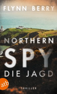 Northern Spy – Die Jagd - Flynn Berry - E-Book