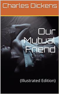 Our Mutual Friend - Charles Dickens. - E-Book