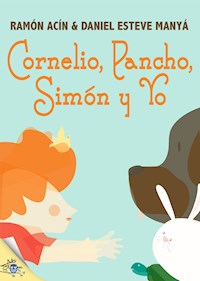 Cornelio, Pancho, Simón y Yo - Ramón Acín - E-Book