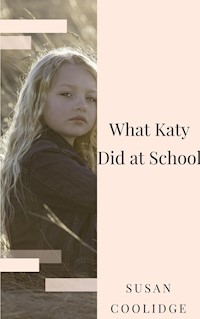 What Katy Did at School - Susan Coolidge - E-Book