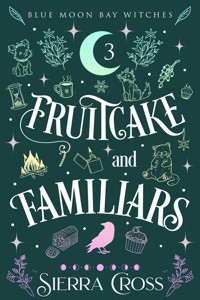 Fruitcake and Familiars - Sierra Cross - E-Book