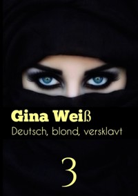 Deutsch, blond, versklavt 3 - Gina Weiß - E-Book