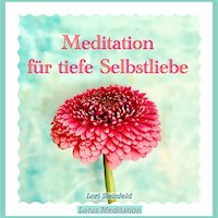 Meditation für tiefe Selbstliebe - Lori Steinfeld - Hörbuch