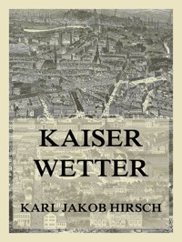 Kaiserwetter - Karl Jakob Hirsch - E-Book