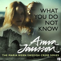 Maria Wern 18: What You Do Not Know - Anna  Jansson - Hörbuch