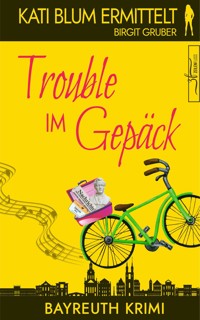 Trouble im Gepäck - Birgit Gruber - E-Book