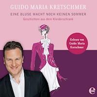 Eine Bluse macht noch keinen Sommer - Guido Maria Kretschmer - Hörbuch