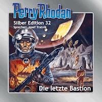 Perry Rhodan Silber Edition 32: Die letzte Bastion - Clark Darlton - Hörbuch