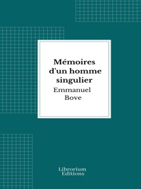 Mémoires d'un homme singulier - Emmanuel Bove - E-Book