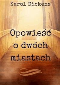 Opowieść o dwóch miastach - Karol Dickens - E-Book