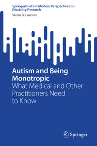 Autism and Being Monotropic - Wenn B. Lawson - E-Book