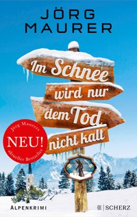 Im Schnee wird nur dem Tod nicht kalt - Jörg Maurer - E-Book