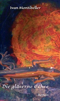 Die gläserne Echse - Ivan Montibeller - E-Book