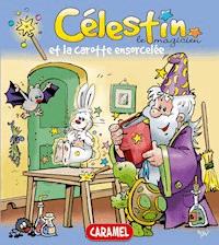Célestin le magicien et la carotte ensorcelée - Jans Ivens - E-Book