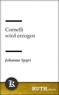 Cornelli wird erzogen - Johanna  Spyri - E-Book
