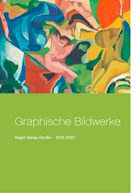 Graphische Bildwerke - Ralph Melas Große - E-Book