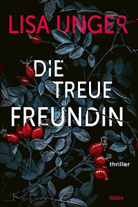 Die treue Freundin - Lisa Unger - E-Book