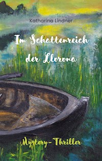 Im Schattenreich der Llorona - Katharina Lindner - E-Book