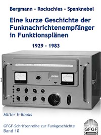 Eine kurze Geschichte der Funknachrichtenempfänger in Funktionsplänen 1929-1983 - Kurt Bergmann - E-Book