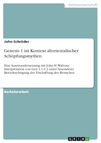 Genesis 1 im Kontext altorientalischer Schöpfungsmythen - John Schröder - E-Book