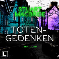 Totengedenken - Detective Sergeant Logan McRae, Band 11 (ungekürzt) - Stuart MacBride - Hörbuch