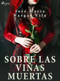 Sobre las viñas muertas - José María Vargas Vilas - E-Book