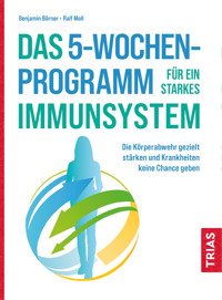 Das 5-Wochen-Programm für ein starkes Immunsystem - Benjamin Börner - E-Book