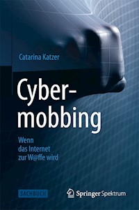 Cybermobbing - Wenn das Internet zur W@ffe wird - Catarina Katzer - E-Book