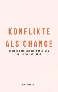 Konflikt als Chance - Mareike W. - E-Book