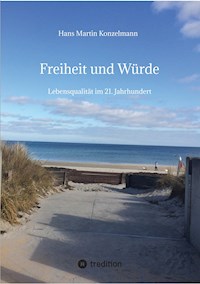 Freiheit und Würde - Hans Martin Konzelmann - E-Book