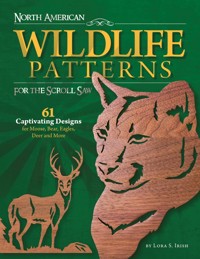 North American Wildlife Patterns for the Scroll Saw - Lora S. Irish - E-Book