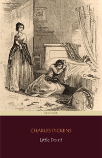 Little Dorrit (Centaur Classics) - Charles Dickens. - E-Book