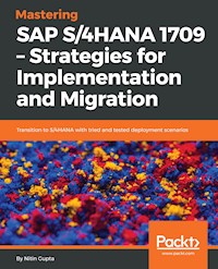 Mastering SAP S/4HANA 1709 – Strategies for Implementation and Migration - Nitin Gupta - E-Book
