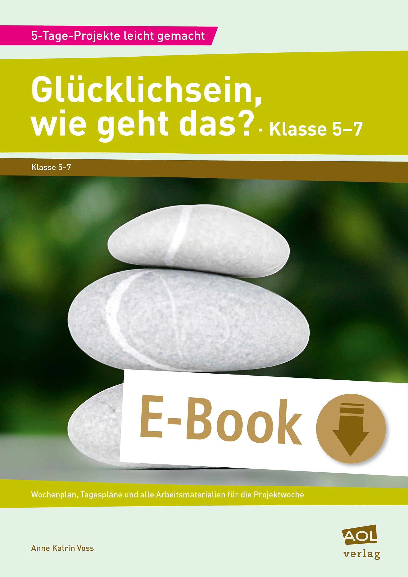 Glücklichsein, wie geht das? - Klasse 5-7 - Anne Katrin Voss - E-Book