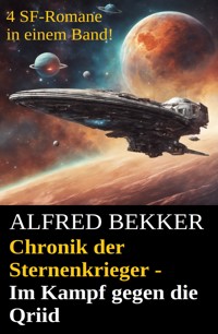 Chronik der Sternenkrieger - Im Kampf gegen die Qriid - Alfred Bekker - E-Book