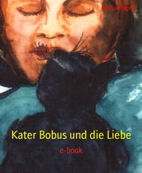 Kater Bobus und die Liebe - Melina Hilger - E-Book