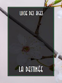 La destinée - Lucie Des Ages - E-Book