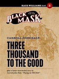 Three Thousand to the Good - Carroll John Daly - E-Book
