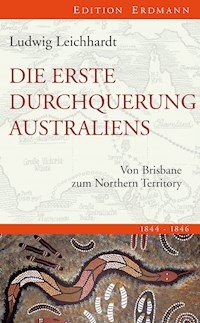 Die erste Durchquerung Australiens - Ludwig Leichhardt - E-Book