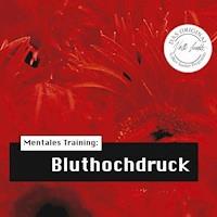 Die Hörapotheke – Mentales Training: Bluthochdruck - Volker Sautter - Hörbuch