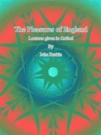 The Pleasures of England - John Ruskin - E-Book